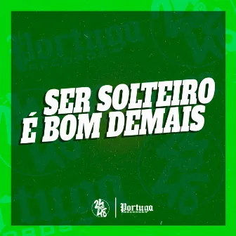 Ser Solteiro É Bom Demais by Mc M4