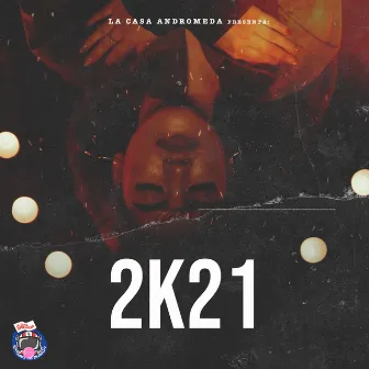 2k21 by La Casa Andromeda