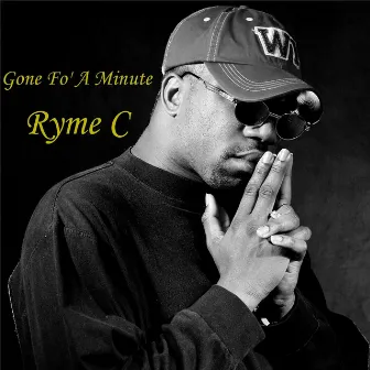 Gone Fo' a Minute by Ryme C'