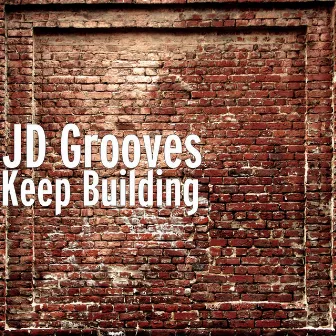 Keep Building by JD Grooves