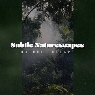 Subtle Naturescapes by Nature Therapy