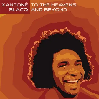 To the Heavens & Beyond by Xantoné Blacq