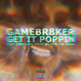 Get It Poppin by GameBr8ker