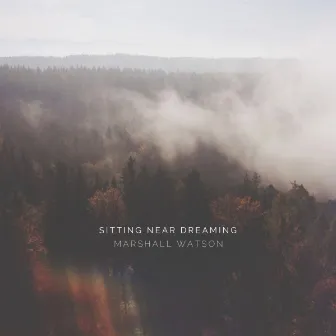 Sitting Near Dreaming by Marshall Watson