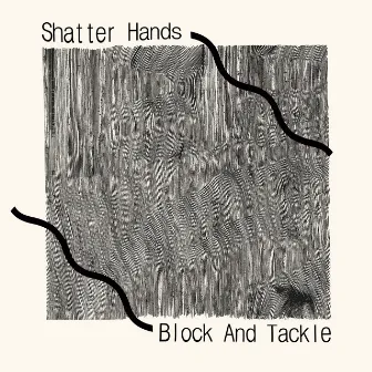 Block and Tackle by Shatter Hands