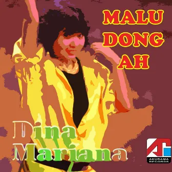 Malu Dong Ah by Dina Mariana