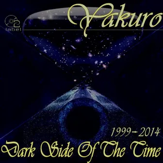 Dark Side of the Time (1999-2014) by Yakuro