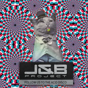 Follow Us to the Acid Disco by J&B Project