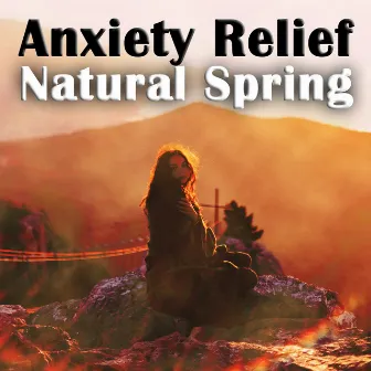 Anxiety Relief Natural Spring by Anxiety Relief Group