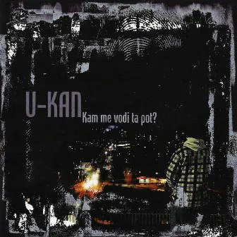 Kam Me Vodi Ta Pot? by U-Kan