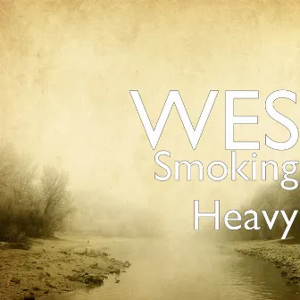 Smoking Heavy by Wes