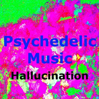 Psychedelic Music by Hallucination