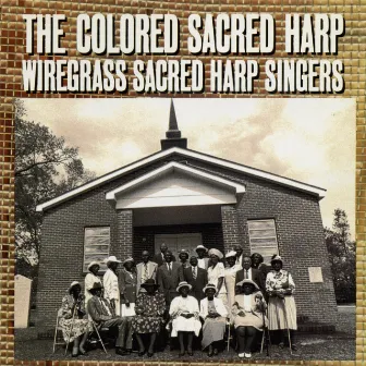 The Colored Sacred Harp by Wiregrass Sacred Harp Singers