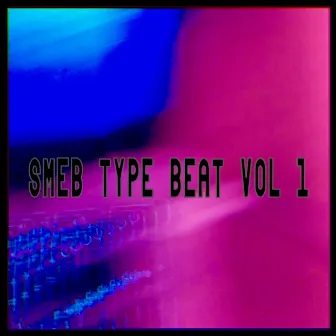 SMEB Type Beat, Vol. 1 by SMEB