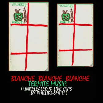 Termite Music (Side A) by Blanche Blanche Blanche