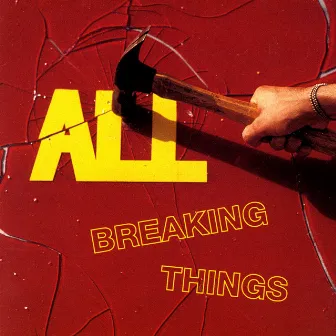 Breaking Things by All