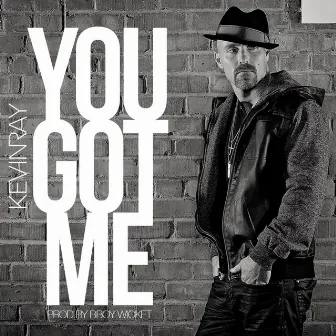 You Got Me by KEVINRAY