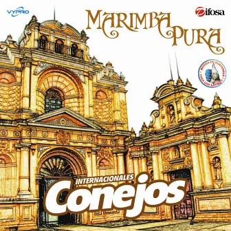 Marimba Pura. Música de Guatemala para los Latinos by Internacionales Conejos