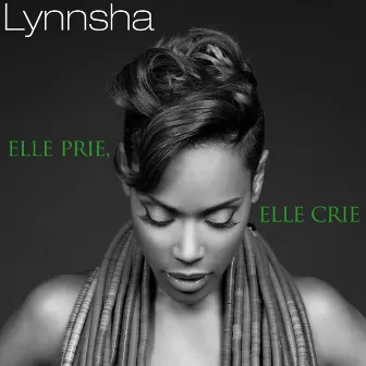 Elle prie, elle crie by Lynnsha