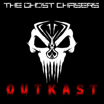 OUTKAST by The Ghost Chasers