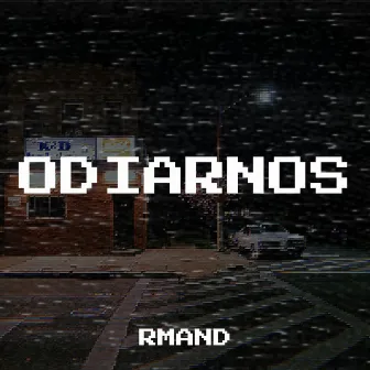 Odiarnos by RMAND