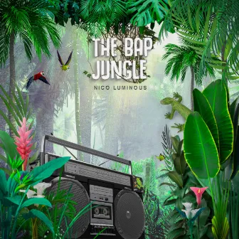 The Bap Jungle by NICO LUMINOUS