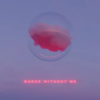 Dance Without Me by DRAMA