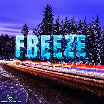 Freeze by Marquis Patience