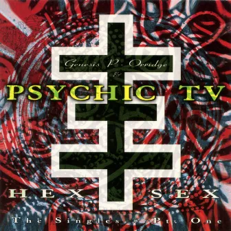 Hex Sex - The Singles Pt. 1 by Psychic TV