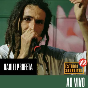 Daniel Profeta no Estúdio Showlivre Rio (Ao Vivo) by Daniel Profeta