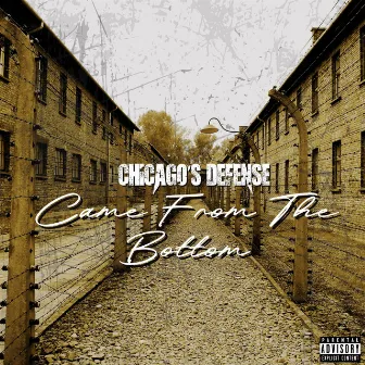 Came From The Bottom by Chicago's De-Fense