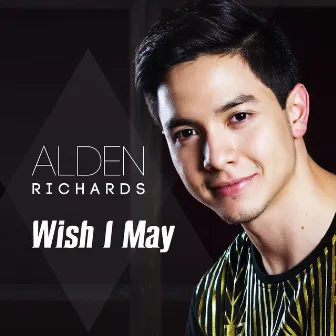 Wish I May by Alden Richards