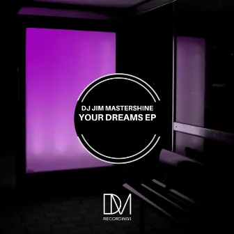 Your Dreams EP by Dj Jim Mastershine