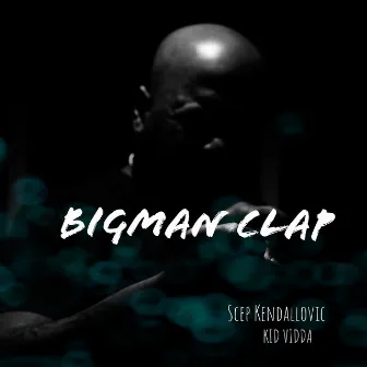 Bigman Clap by Kid Vidda