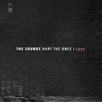 Hurt the Ones I Love by The Sounds