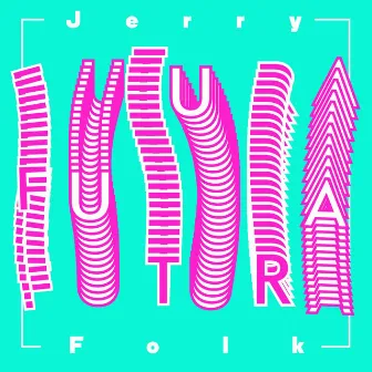 Futura by Jerry Folk