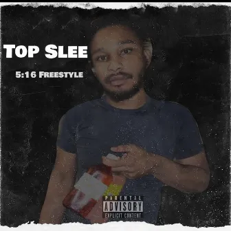 5:16 FREESTYLE by Top Slee