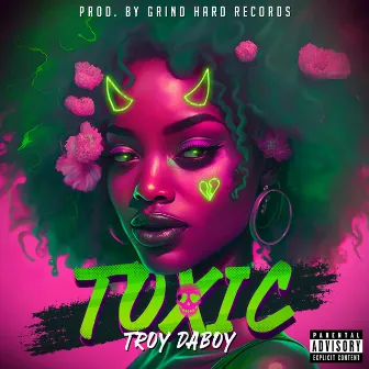 Toxic by Troy DaBoy