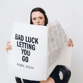 Bad Luck Letting You Go by Isabel Pless