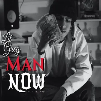 Man Now by Lil Greg