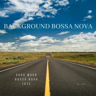 Good Mood Bossa Nova Jazz by Background Bossa Nova