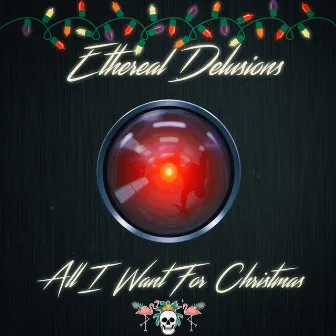 All I Want for Christmas by Ethereal Delusions