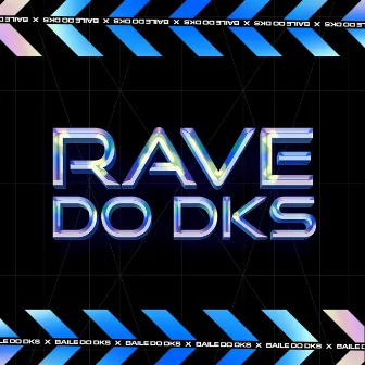 Rave Do Dks (Radio Edit) by DKS DJ