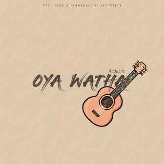 Oya Watha (Acoustic) by Channuka