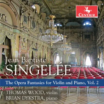 Singelée: The Opera Fantasies for Violin & Piano, Vol. 2 by Brian Dykstra