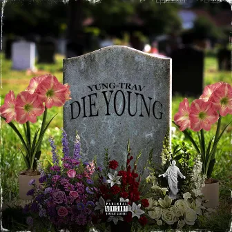 Die Young by Yung-Trav