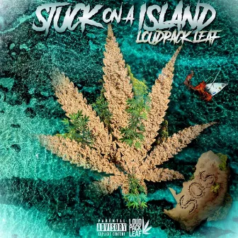 Stuck on a Island by Loudpack Leaf