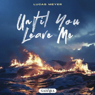 Until You Leave Me by Lucas Meyer