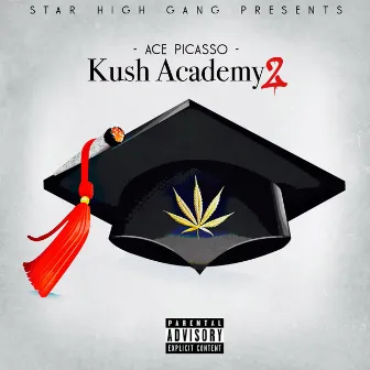 Kush Academy 2 by Ace Picasso