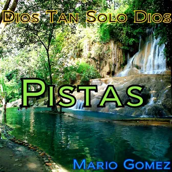 Dios Tan Solo Dios (Pistas) by Mario Gomez